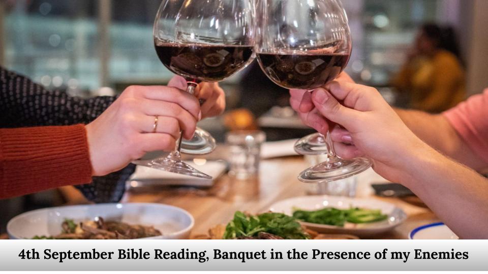 Bible Reading, Banquet in the Presence of my Enemies