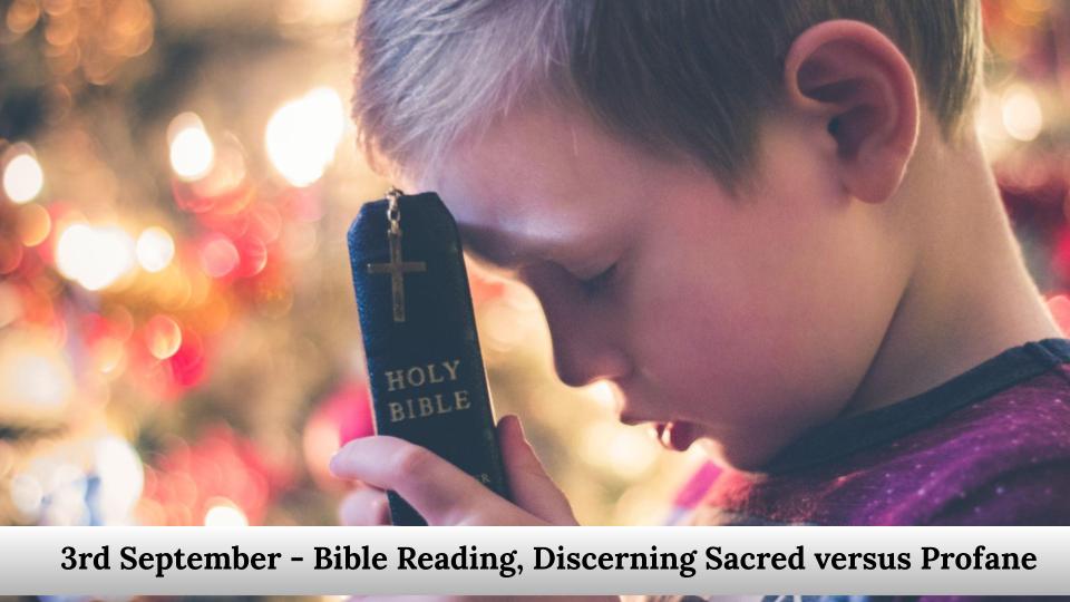 Bible Reading, discerning sacred versus profane