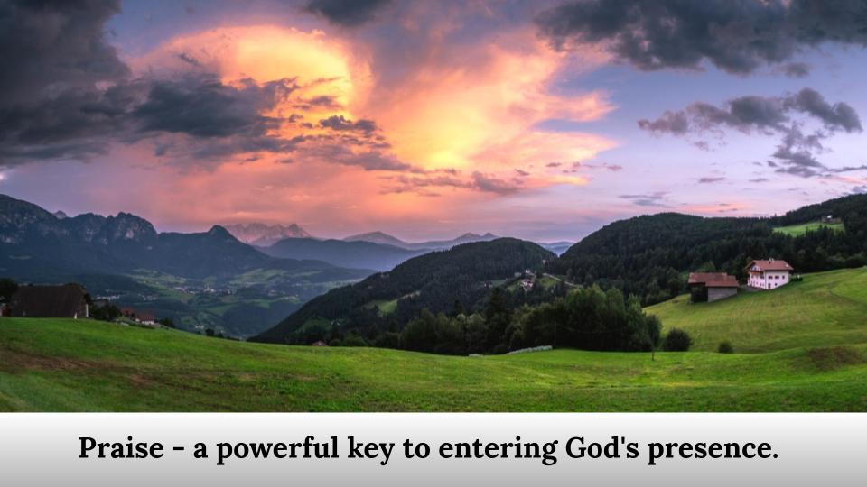 A powerful key to entering God's presence.