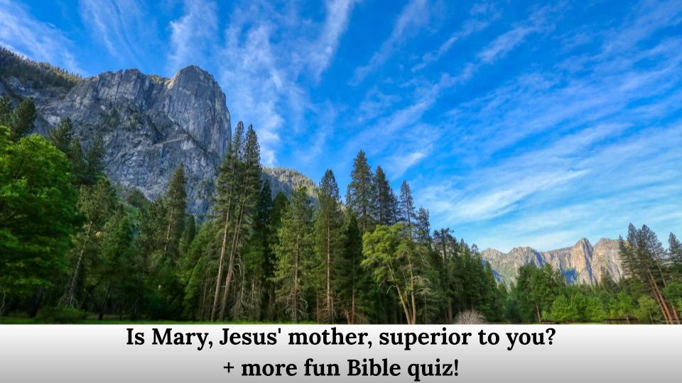Is Mary, Jesus' mother, superior to you? 